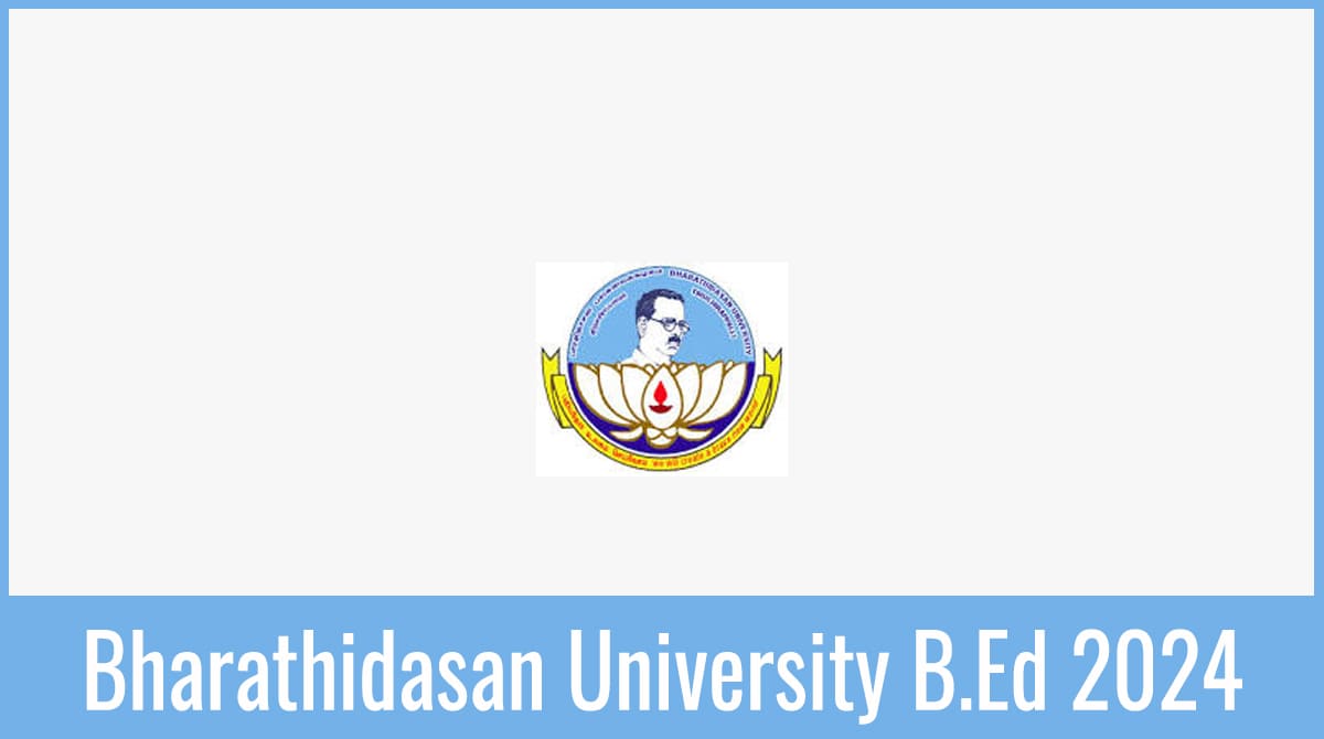 Bharathidasan University B Ed 2024 Application Form Exam Date Pattern