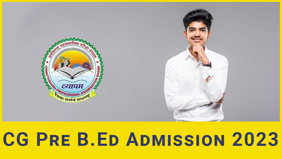 CG Pre B.Ed 2024: Application Form, Exam Date, Eligibility, Pattern