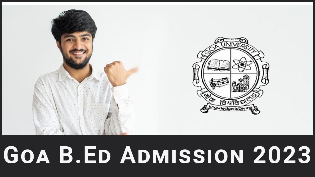 Goa B.Ed 2024 (DHE) Application Form, Exam Date, Eligibility, Pattern