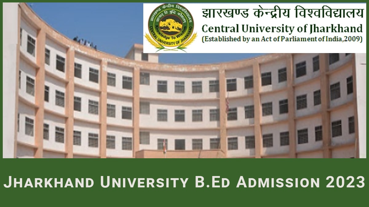 Jharkhand B.Ed Admission 2023 Application Form, Exam Date, Eligibility