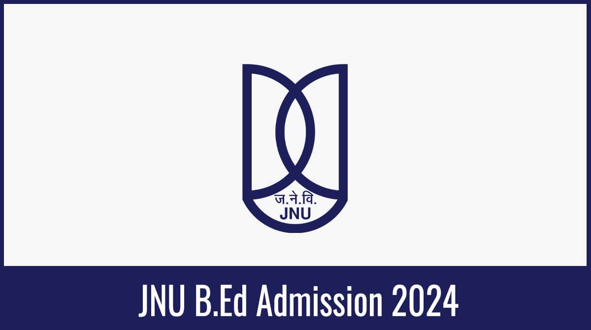 JNU B.Ed Admission 2024 Application Form, Exam Date, Eligibility