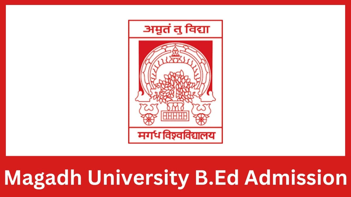 Magadh University B.Ed Admission 2025 Application Form, Date, Eligibility