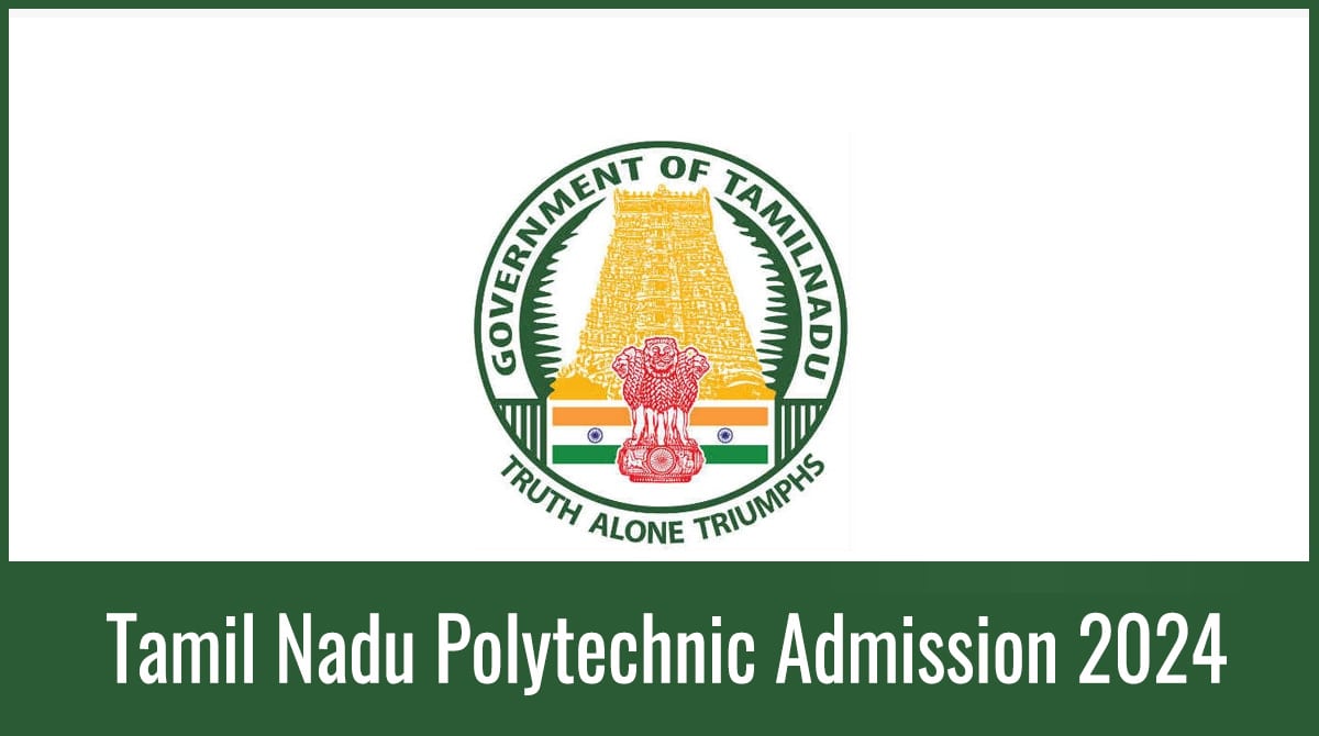 Tamil Nadu Polytechnic 2024 form, Exam Date, Eligibility, Syllabus