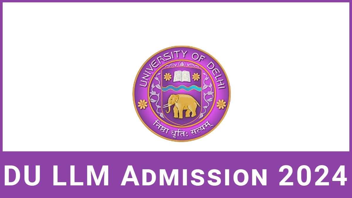 DU LLM 2024 Application Form, Exam Date, Eligibility, Syllabus, Pattern