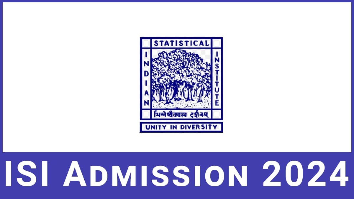 ISI 2024 Application Form, Syllabus, Exam Dates, Pattern & Eligibility