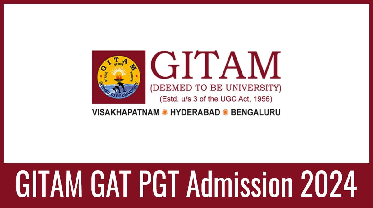 GITAM GAT PGT 2024 Application Form, Exam Date, Eligibility, etc.