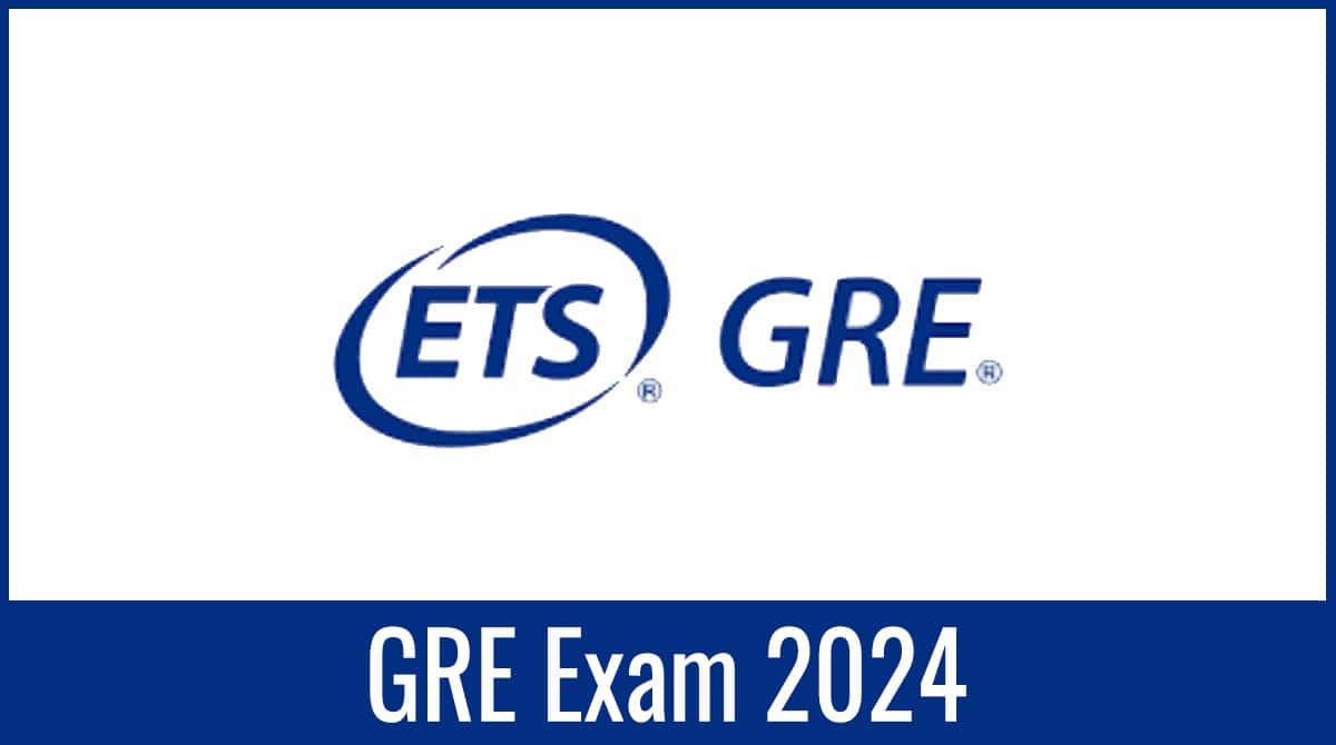 GRE 2024 Application Form, Exam Date, Syllabus, Eligibility, Pattern