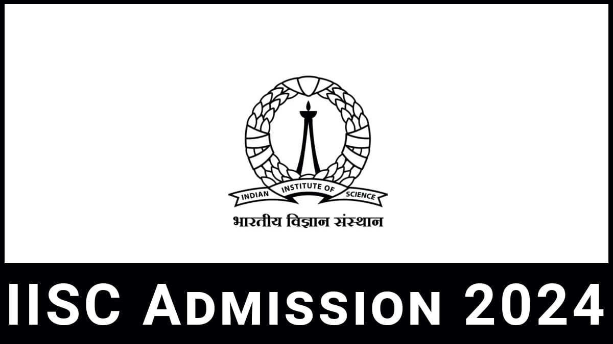 IISC 2024 Application Form, Syllabus, Exam Dates, Pattern & Eligibility