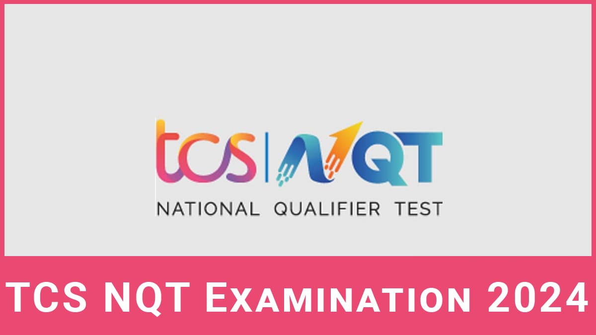 TCS NQT 2024 Application form, Exam Date, Eligibility, Syllabus