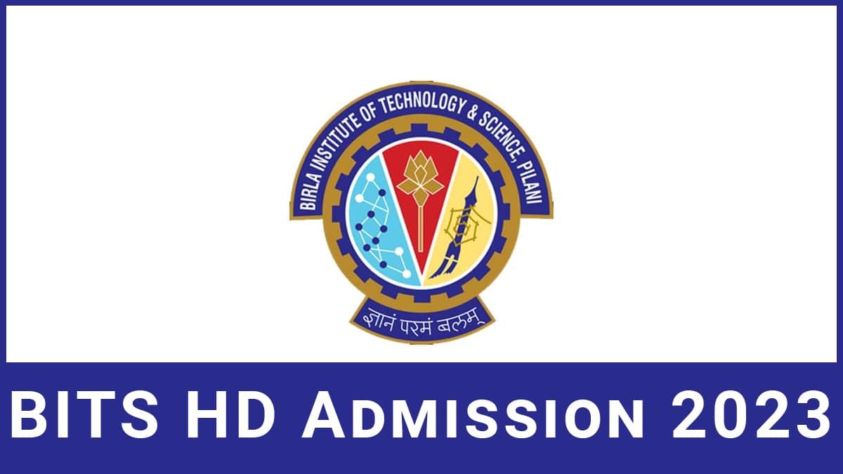 BITS HD 2023 Form, Exam Date, Eligibility, Syllabus & Exam Pattern