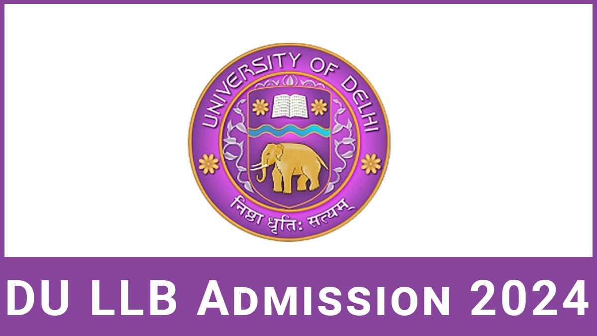 Du Llb 2024 Application Form Exam Date Eligibility Syllabus Pattern