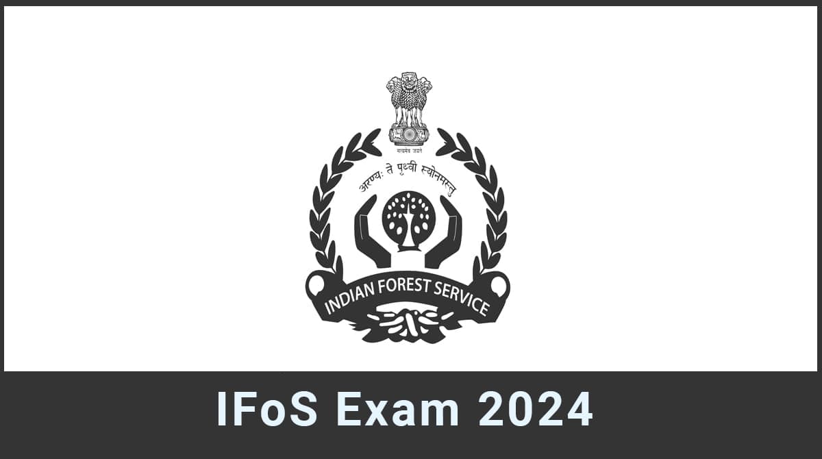 IFoS Exam 2024 Dates, Eligibility, Exam Pattern, and Syllabus