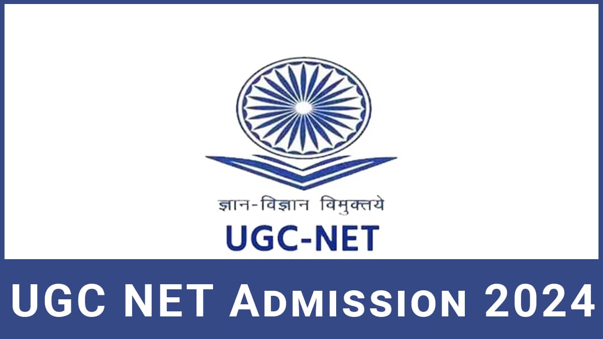 UGC NET 2024 Form, Exam Date, Eligibility, Syllabus, Admit Card