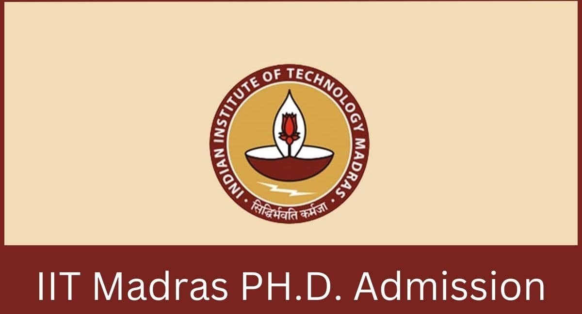 IIT Madras Ph.D. 2023 Application Form, Exam Date, Eligibility & Pattern