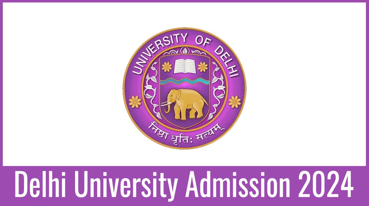 DU Admission 2024 Application Form, Date, Eligibility, Syllabus, Etc.