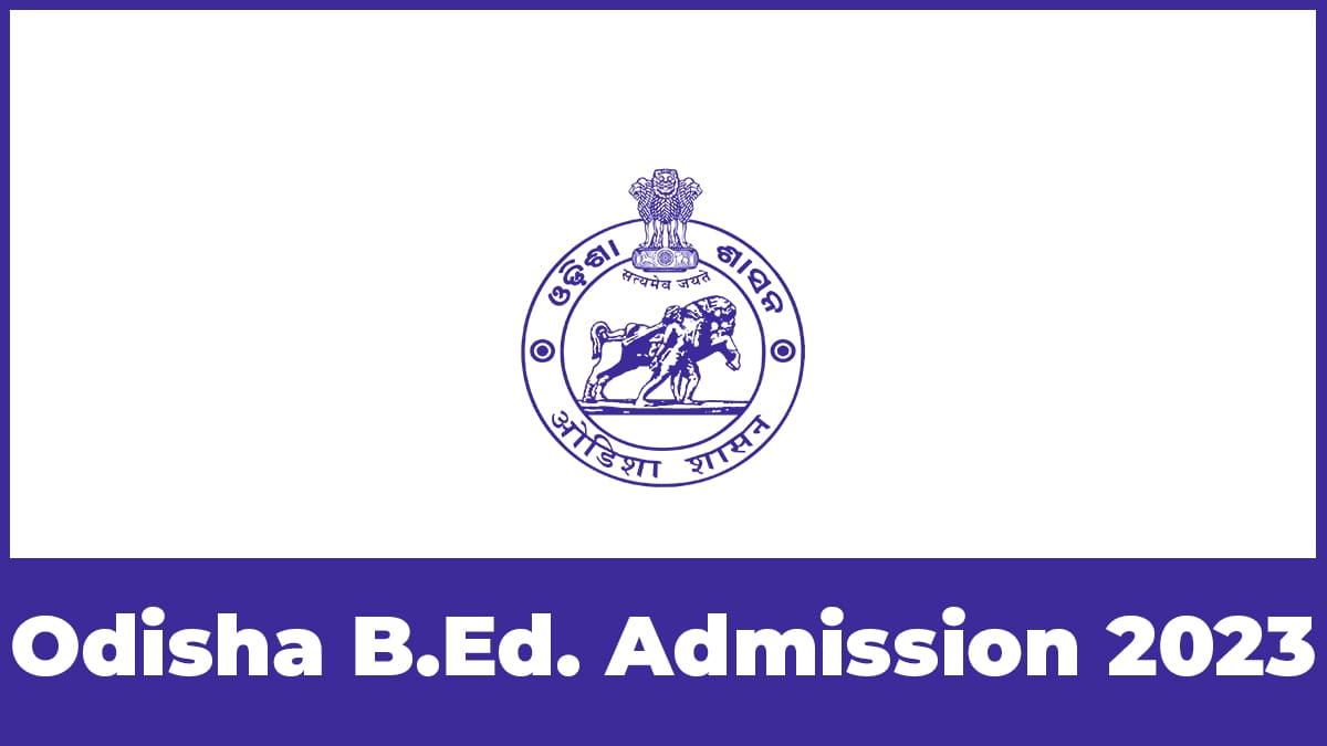 Odisha B.Ed. Admission 2023 Form, Dates, Eligibility And Syllabus