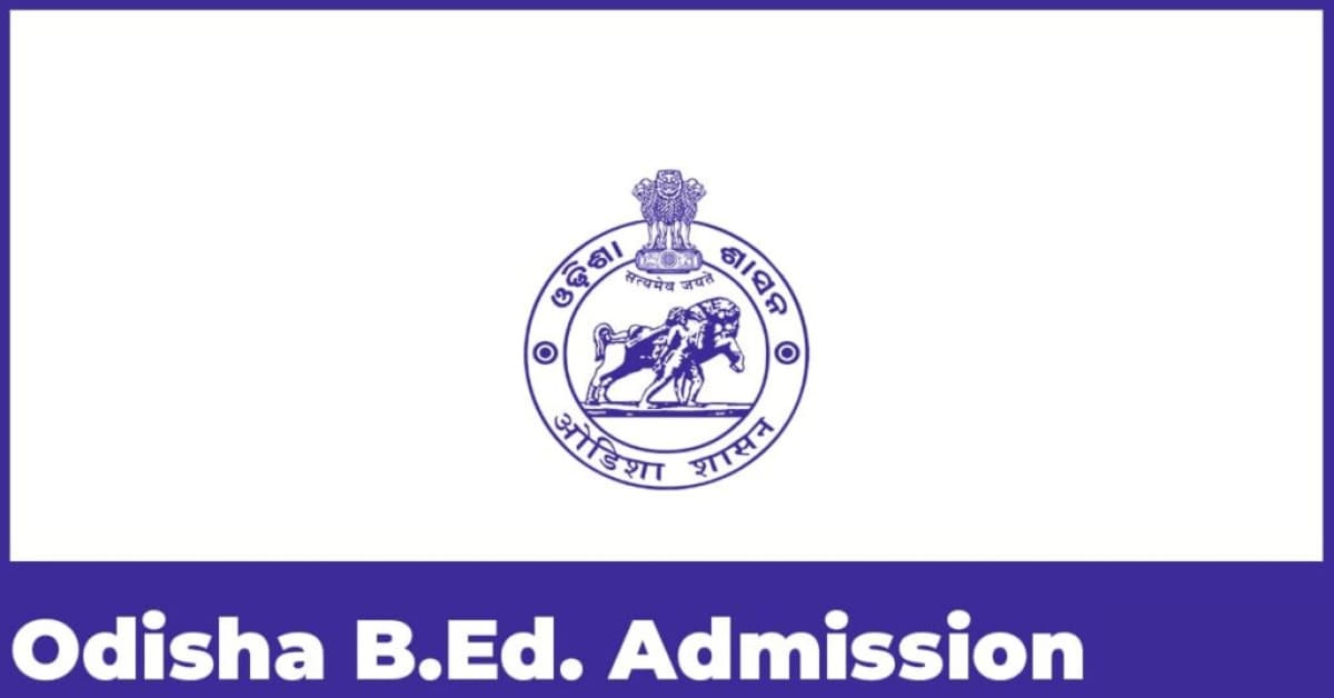 Odisha B.Ed. Admission 2024 Form, Dates, Eligibility And Syllabus