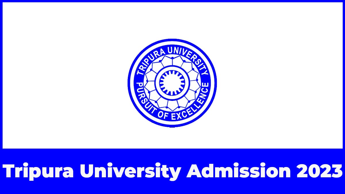 Tripura University B.Ed. Admission 2024 Application Form, Eligibility, Etc.