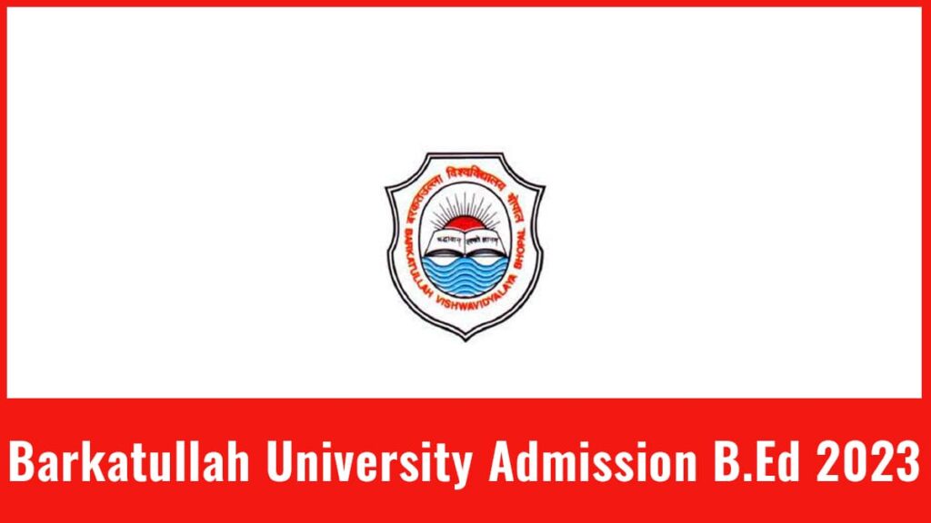 Barkatullah B.Ed. Admission 2024 Form, Exam Date, Eligibility, Etc.