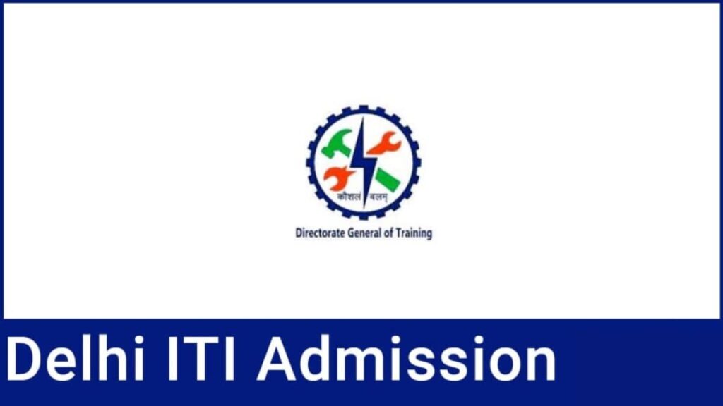 Delhi ITI Admission 2024 Application Form, Rank List, Counselling.