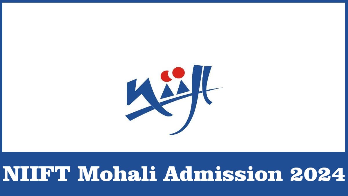 niift-mohali-2024-application-form-exam-date-syllabus-eligibility-etc