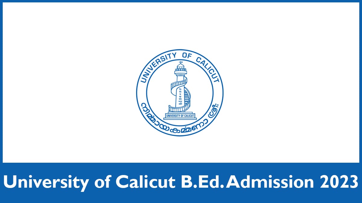 University Of Calicut University B.Ed. 2024 Application Form, Date, Etc.