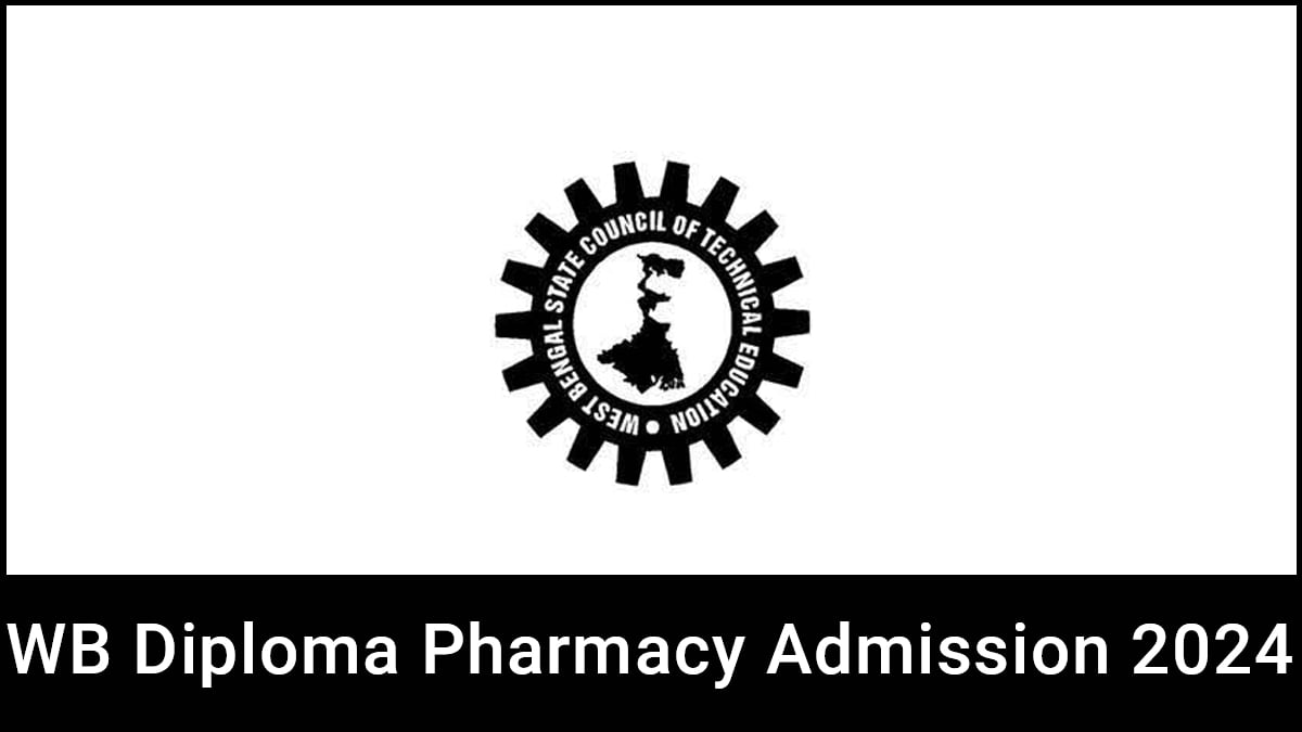 WB Diploma Pharmacy Admission 2024 Application Dates Eligibility Criteria Etc. 