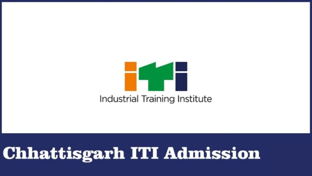 Chhattisgarh ITI Admission 2024, Form, Eligibility, Types of Trade.