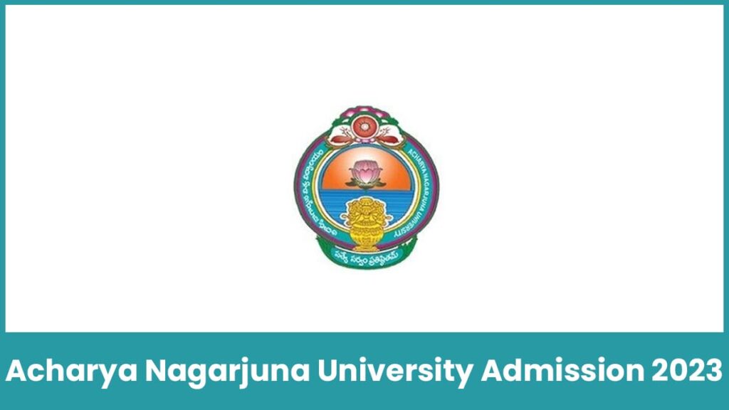 Acharya Nagarjuna University Admission 2023, Application form, course list, etc.