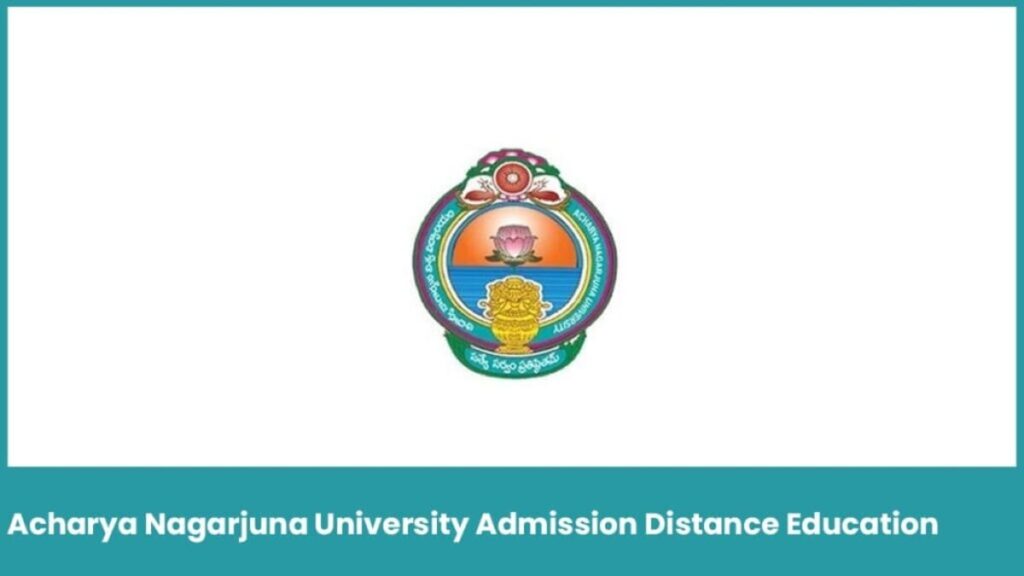 Acharya Nagarjuna University Distance Education Admission 2024, Application Form, And course list.