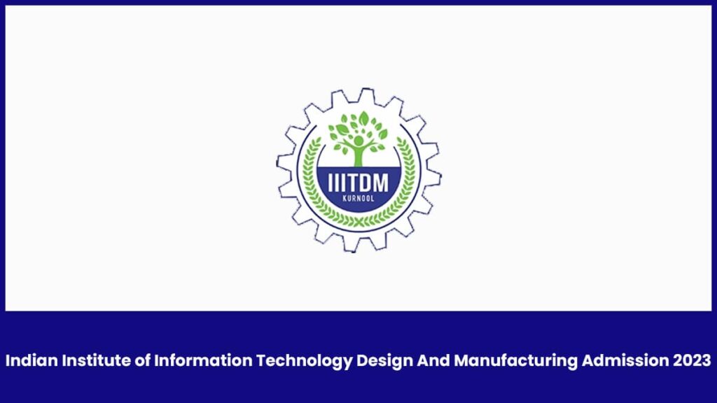 Indian Institute of Information Technology Design And Manufacturing, Kurnool Application Form 2023