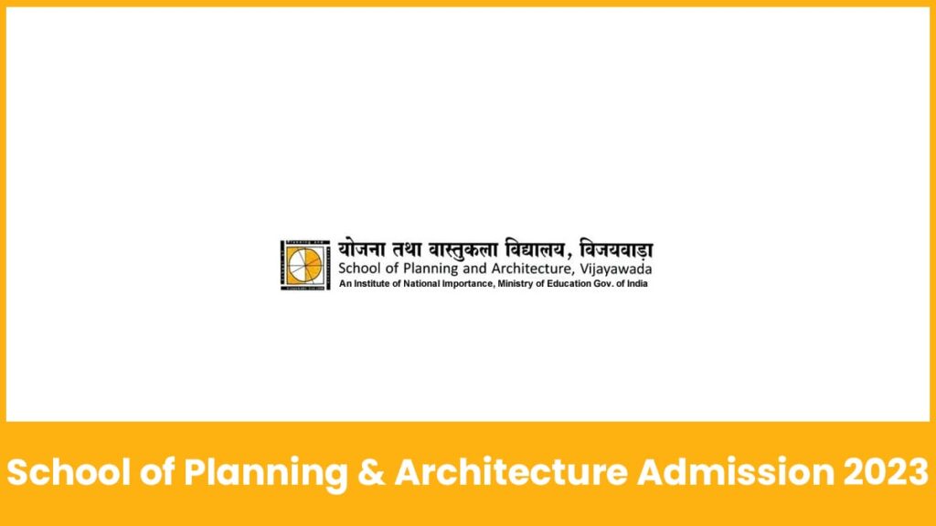 School of Planning & Architecture Vijaywada Admission 2023, Application form, etc.