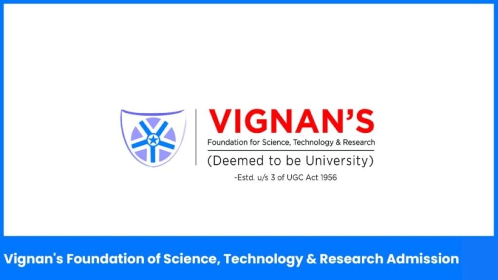 Vignan's Foundation of Science, Technology & Research Admission 2024, Application form, And Courses.