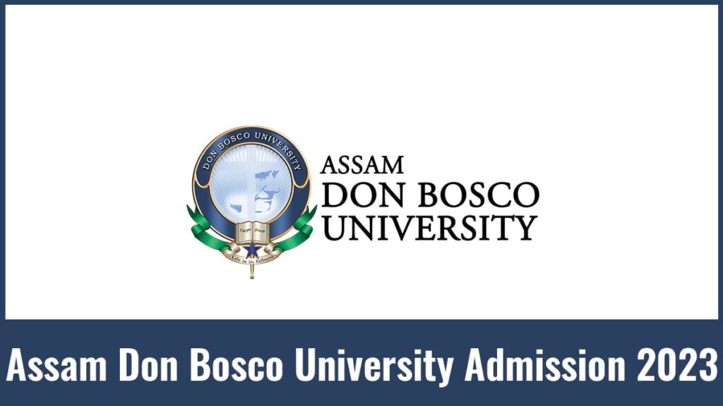 assam-don-bosco-university-admission-2023-form-courses-etc