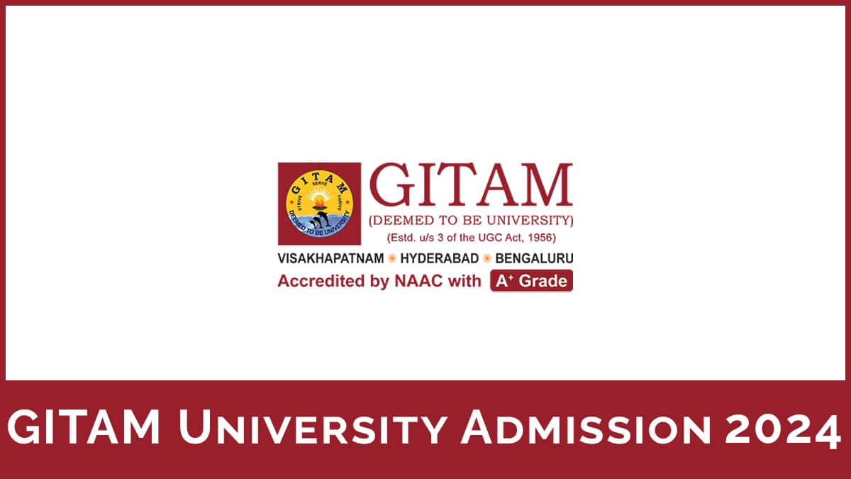 GITAM University Admission 2024, Form, Eligibility, Process, etc.