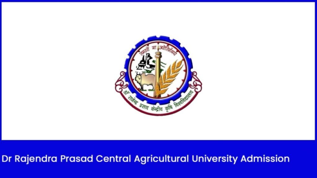 Dr Rajendra Prasad Central Agricultural University Admission 2024, Course and Eligibility.