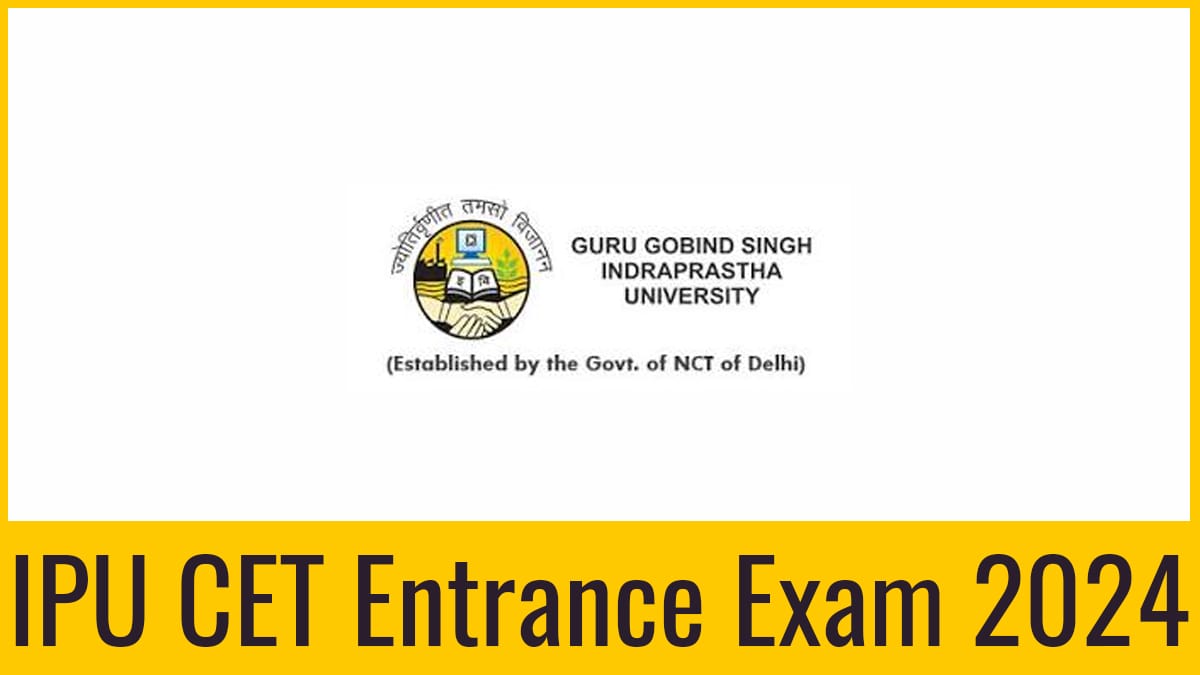 IPU CET Entrance Exam 2024, Form, Admit Card, Result, etc.