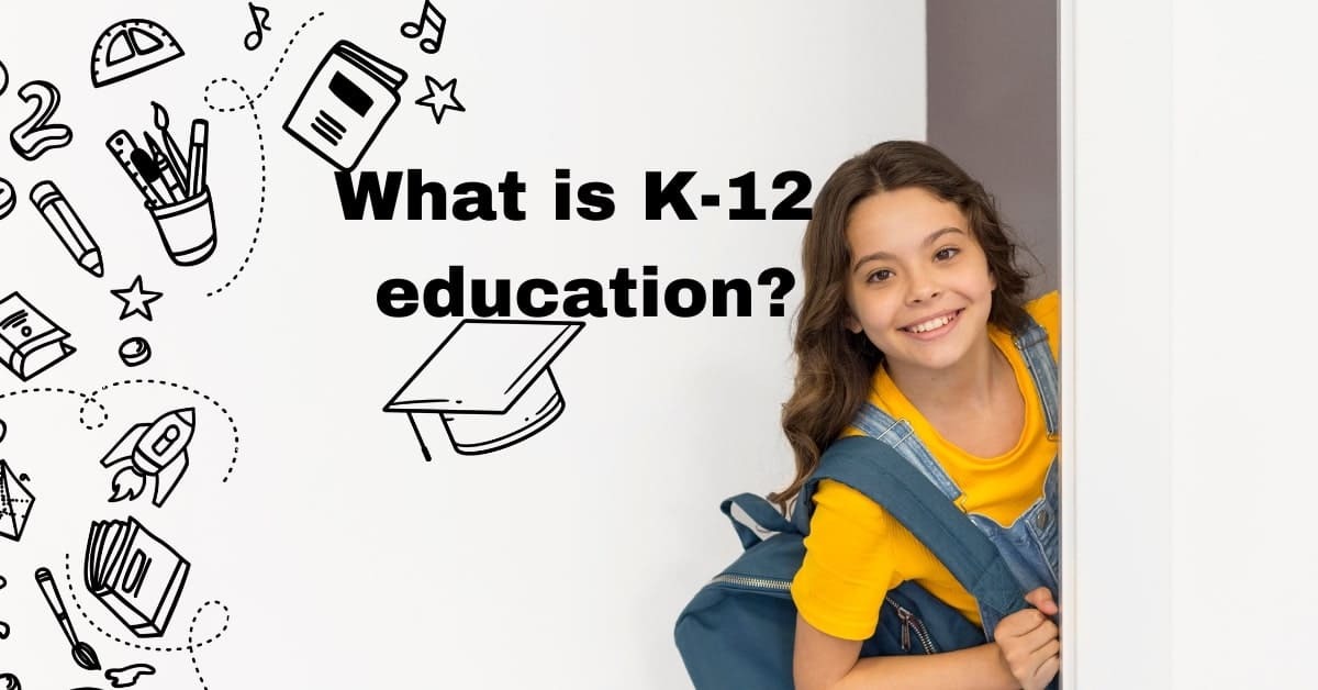 What Is K 12 Education