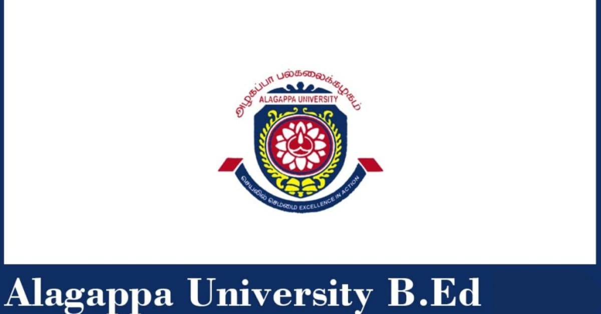 Alagappa University B.Ed 2024, Application Form, Date, Eligibility, Etc.